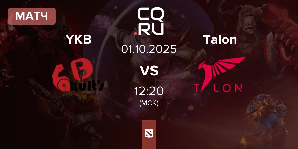 Матч Yakutou Brothers YKB vs Talon Esports Talon | 01.10