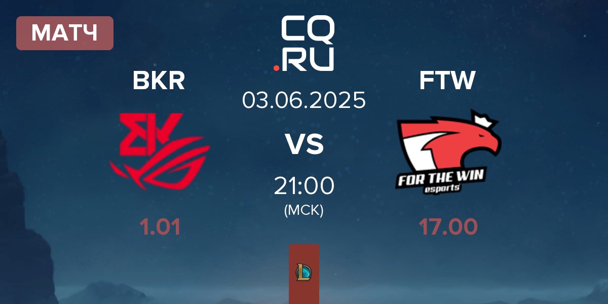 Матч BK ROG Esports BKR vs For The Win Esports FTW | 03.06