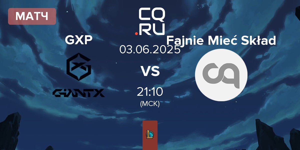 Матч GIANTX Pride GXP vs Fajnie Mieć Skład FMS | 03.06