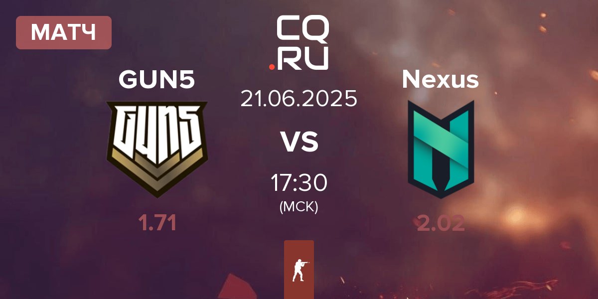 Матч GUN5 Esports GUN5 vs Nexus Gaming Nexus | 21.06