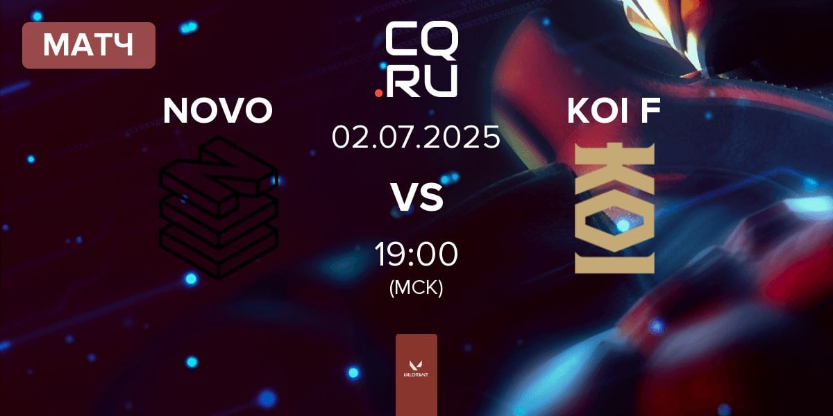 Матч NOVO Esports NOVO vs KOI Fénix KOI F | 02.07