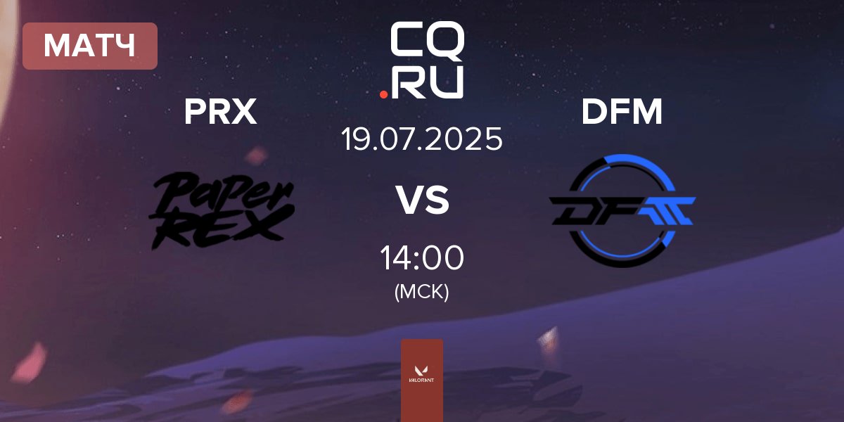 Матч Paper Rex PRX vs DetonatioN FocusMe DFM | 19.07