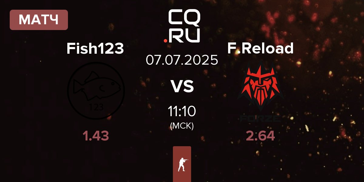 Матч Fish123 vs FORZE Reload F.Reload | 07.07