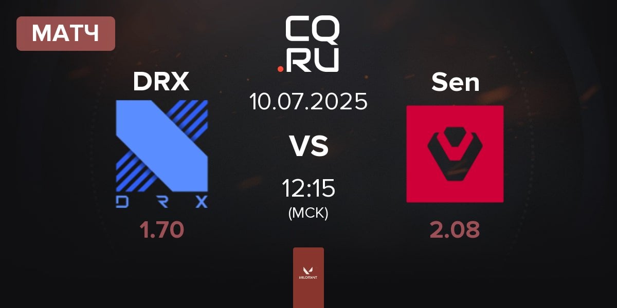 Матч DRX vs Sentinels Sen | 10.07