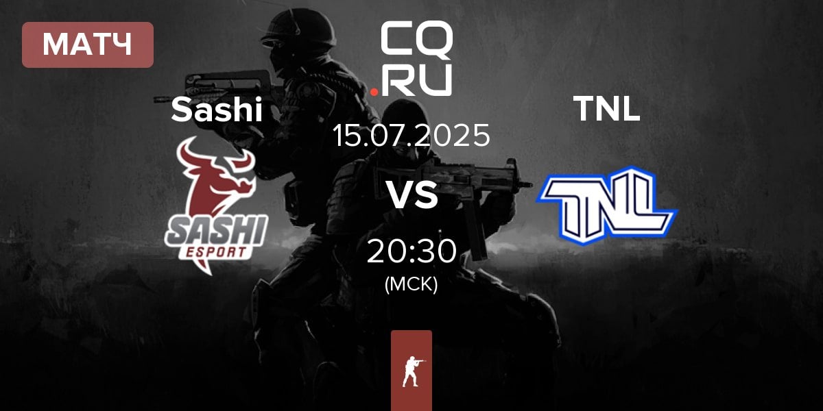 Матч Sashi Esport Sashi vs TEAM NEXT LEVEL TNL | 15.07