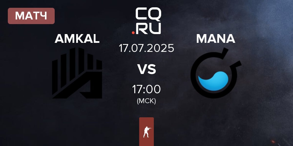 Матч AMKAL vs MANA eSports MANA | 17.07