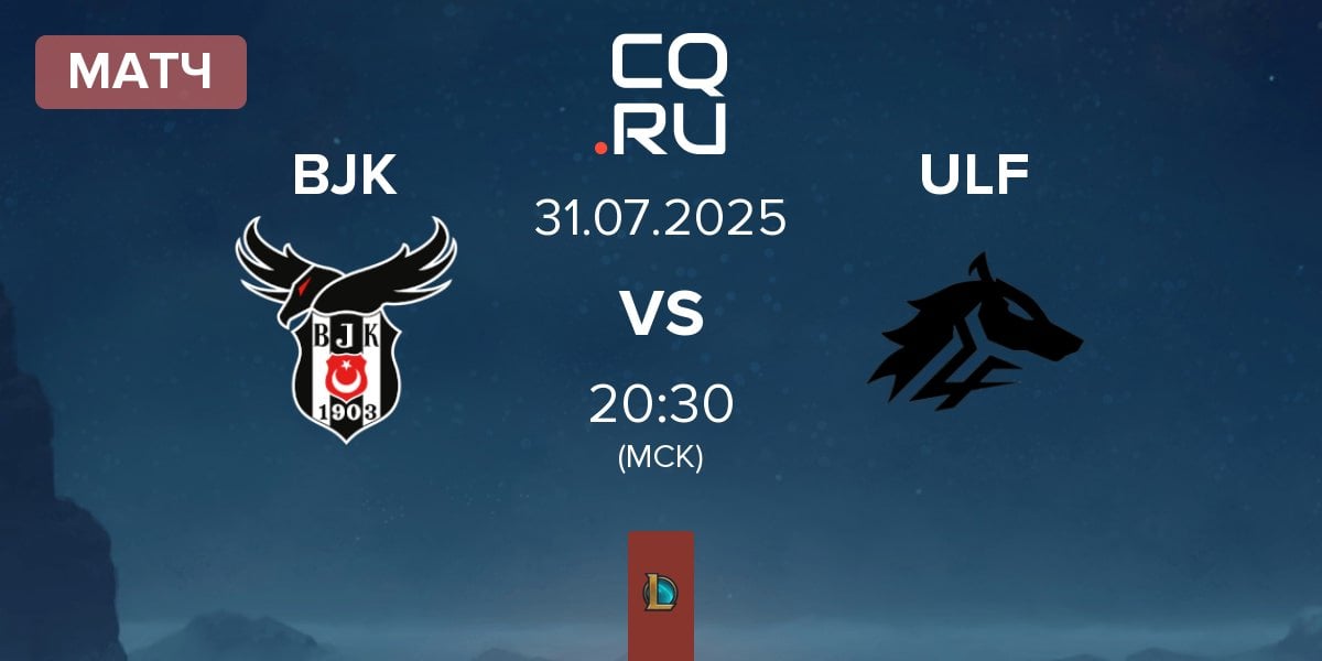 Матч Besiktas Esports BJK vs ULF Esports ULF | 31.07