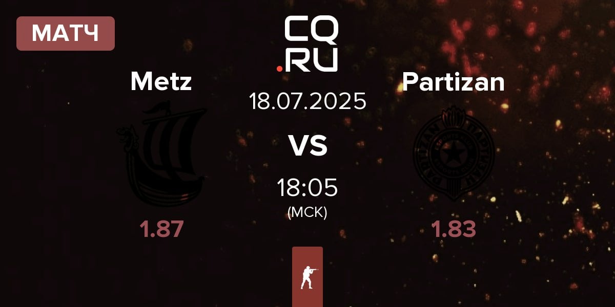 Матч Metizport Metz vs Partizan Esports Partizan | 18.07