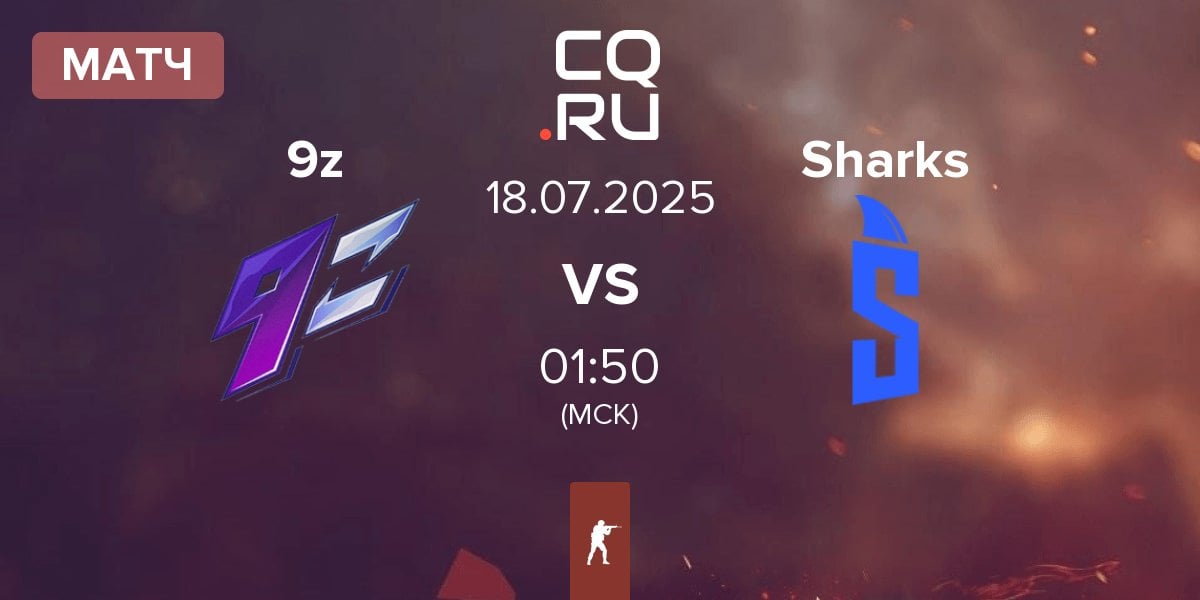 Матч 9z Team 9z vs Sharks Esports Sharks | 18.07