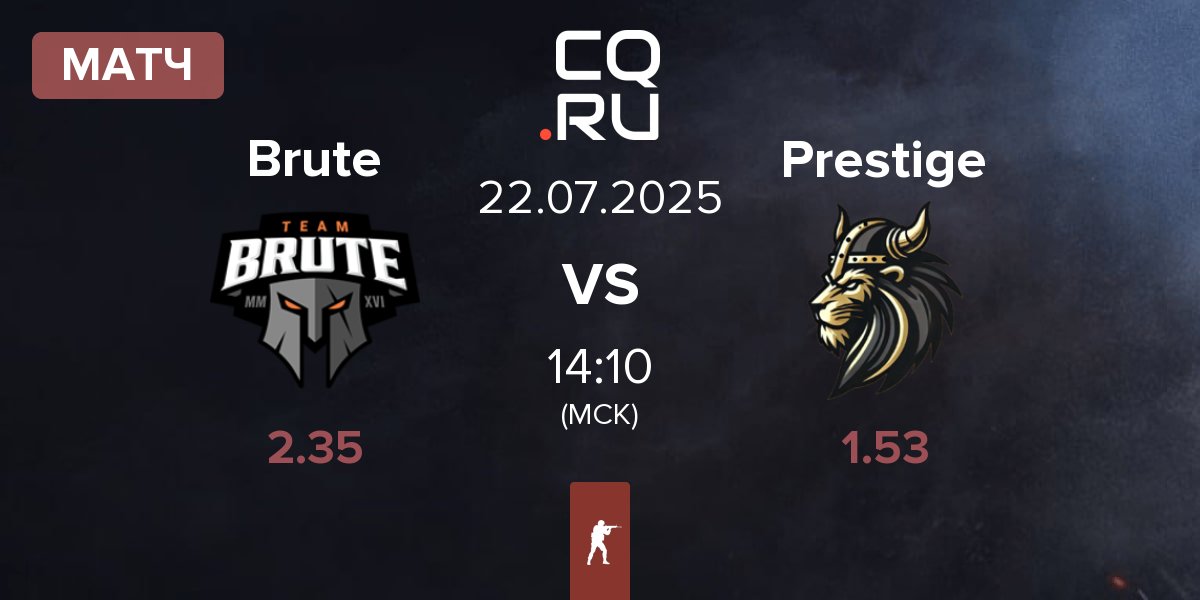 Матч Brute vs Prestige | 22.07