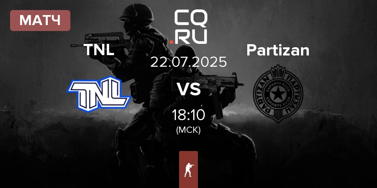 Матч TEAM NEXT LEVEL TNL vs Partizan Esports Partizan | 22.07
