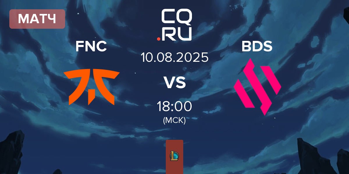 Матч Fnatic FNC vs Team BDS BDS | 10.08