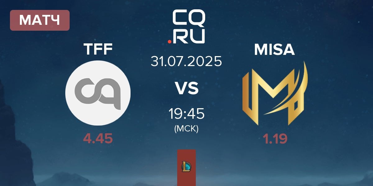 Матч The Forbidden Five TFF vs Misa Esports MISA | 31.07