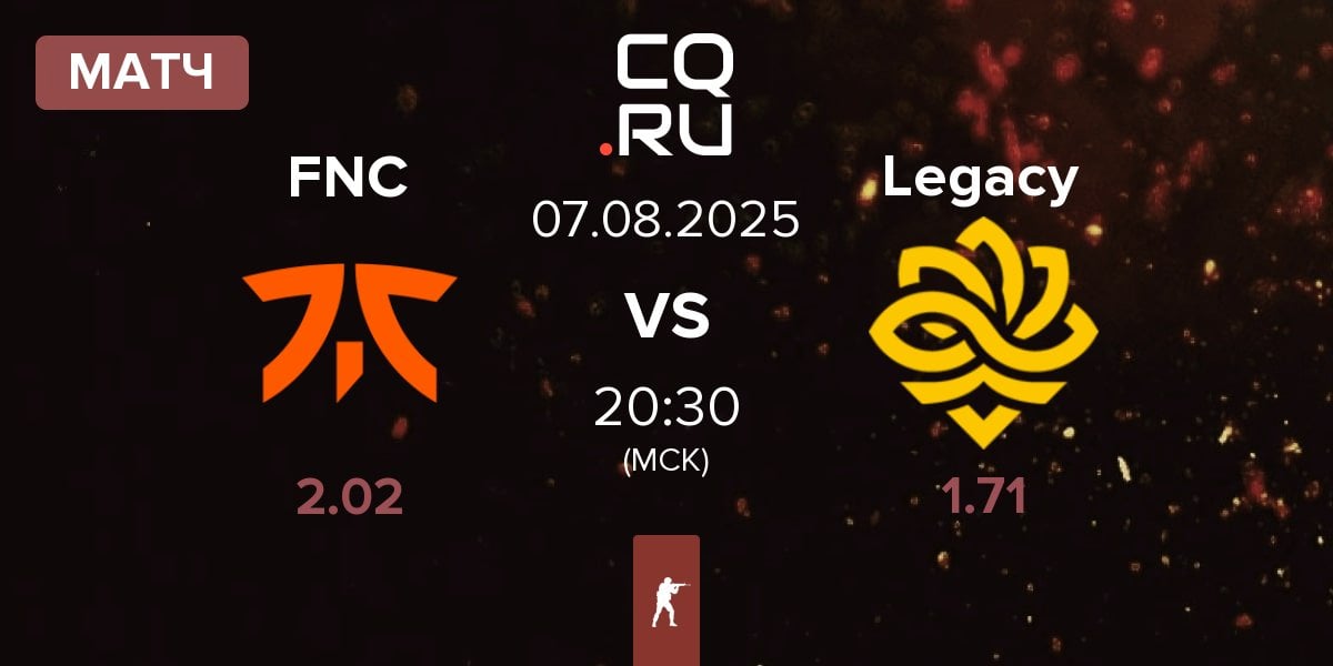 Матч Fnatic FNC vs Legacy | 07.08