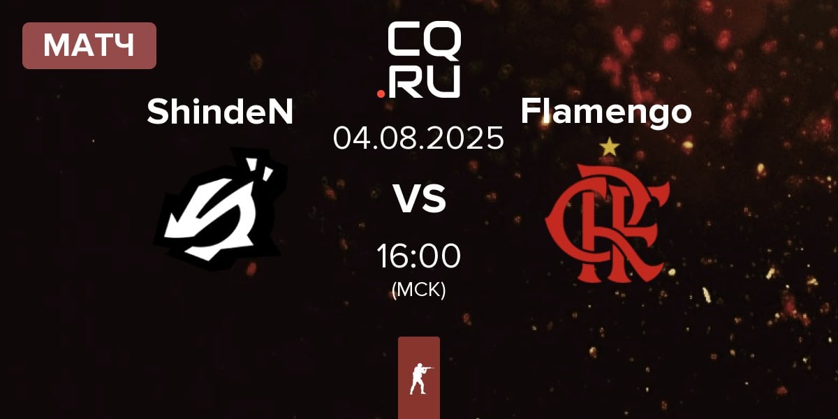Матч ShindeN vs Flamengo Esports Flamengo | 04.08