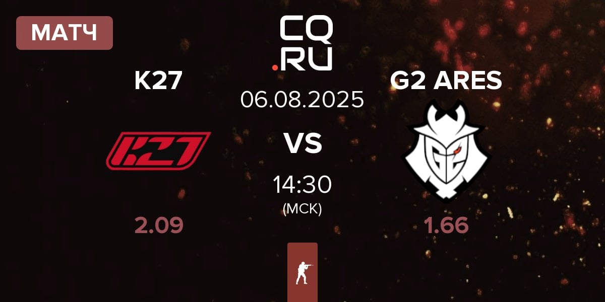 Матч K27 vs G2 Ares G2 ARES | 06.08