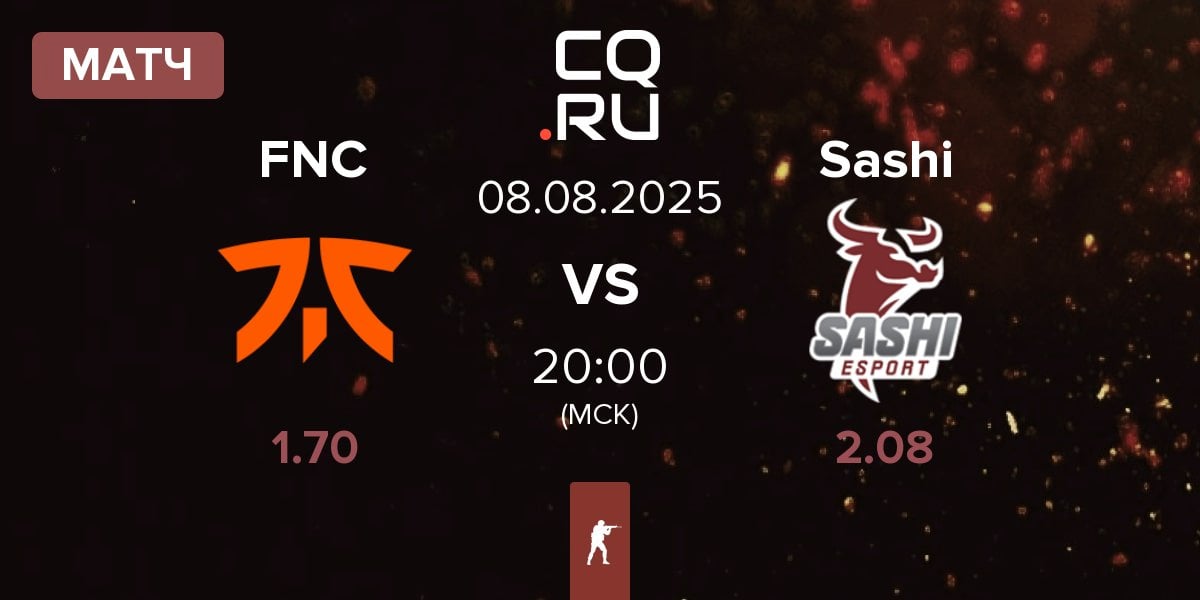 Матч Fnatic FNC vs Sashi Esport Sashi | 08.08