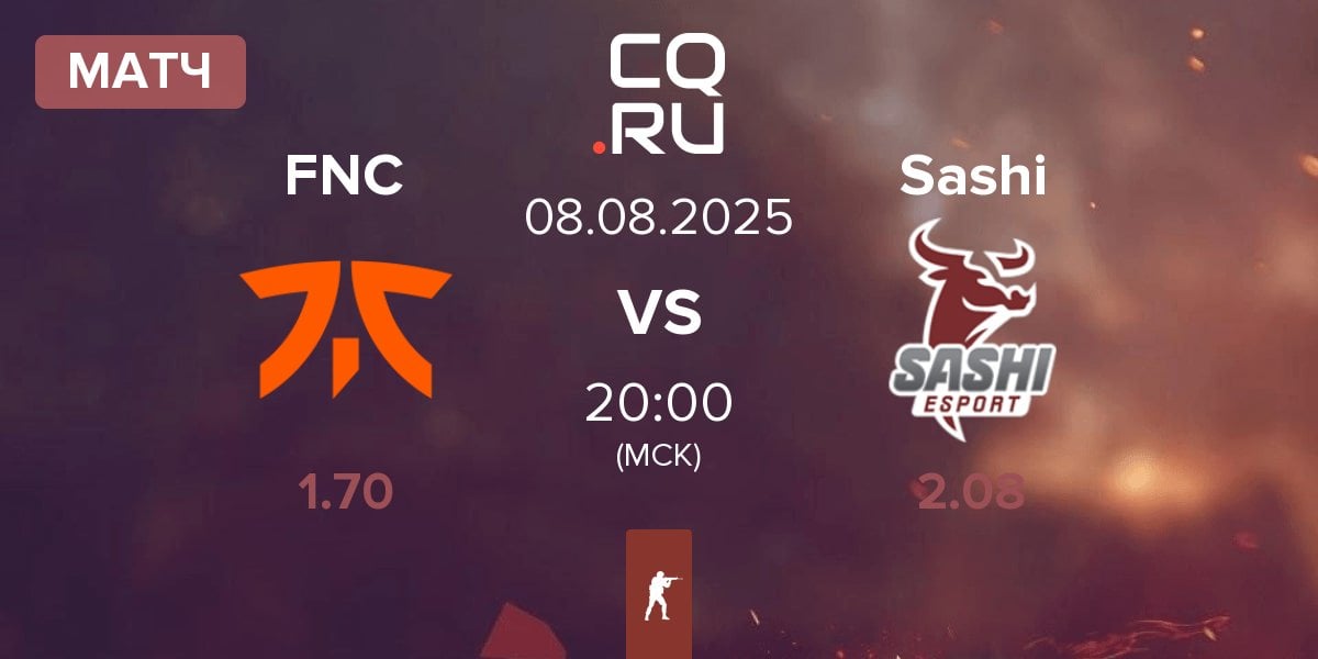 Матч Fnatic FNC vs Sashi Esport Sashi | 08.08