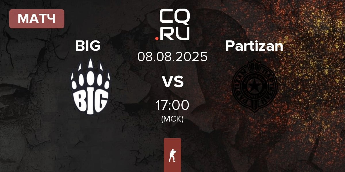 Матч BIG BIG  vs Partizan Esports Partizan | 08.08