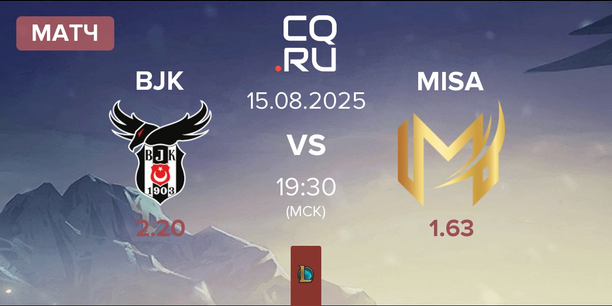 Матч Besiktas Esports BJK vs Misa Esports MISA | 15.08