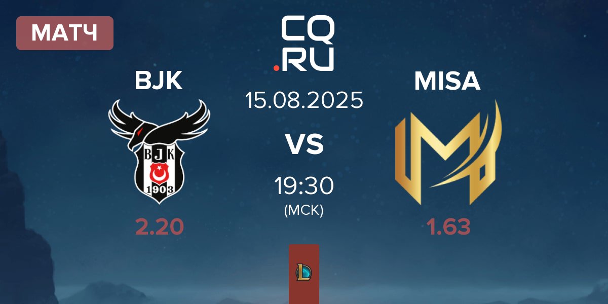 Матч Besiktas Esports BJK vs Misa Esports MISA | 15.08