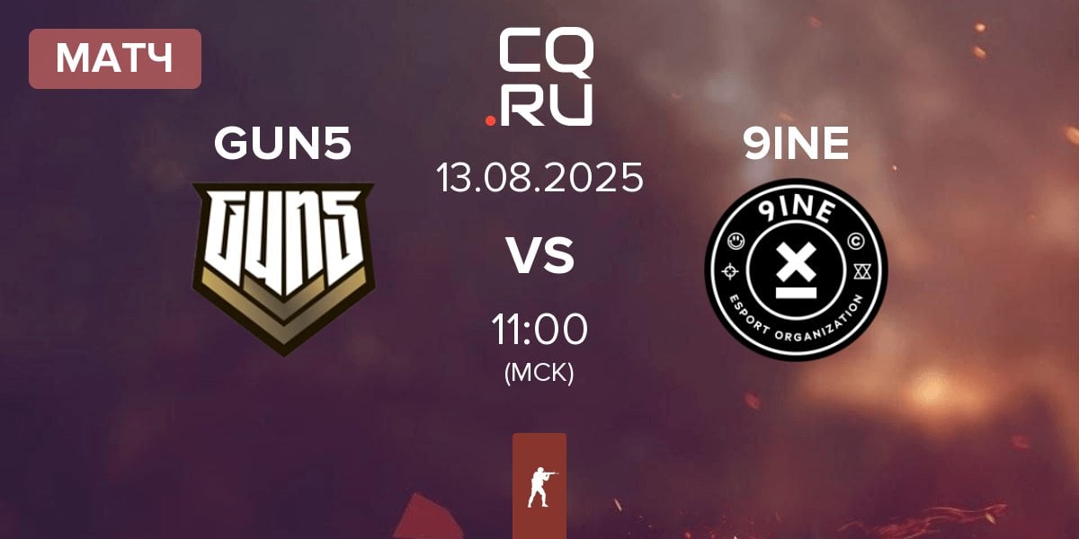 Матч GUN5 Esports GUN5 vs 9INE | 13.08