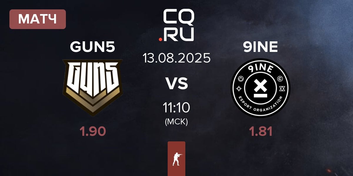 Матч GUN5 Esports GUN5 vs 9INE | 13.08