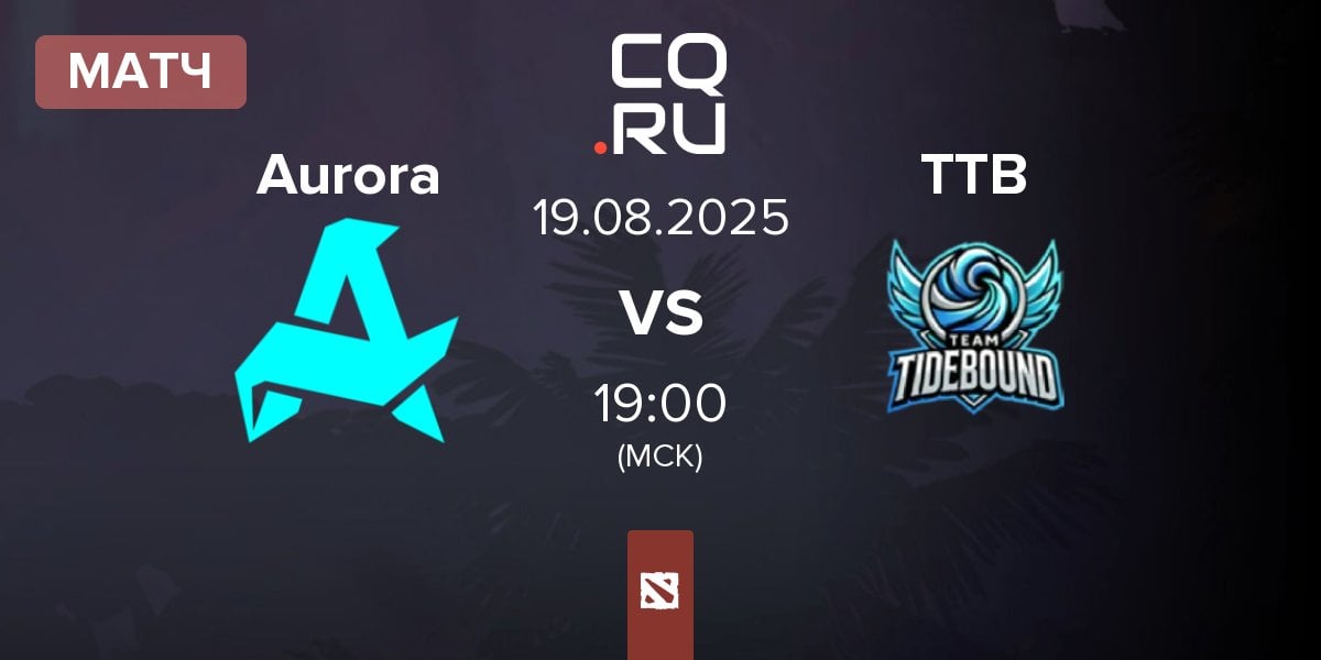 Матч Aurora vs Team TideBound TTB | 19.08