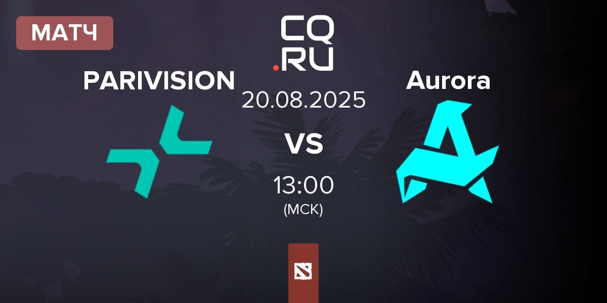 Матч PARIVISION vs Aurora | 20.08