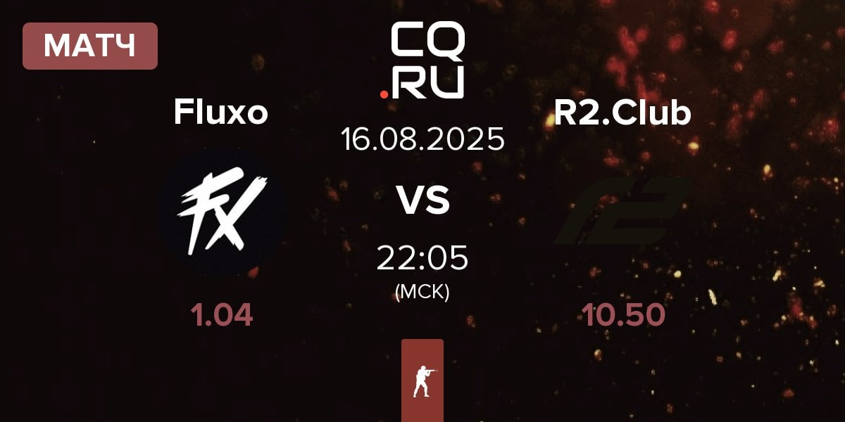 Матч Fluxo vs R2 Esports Club R2.Club | 16.08