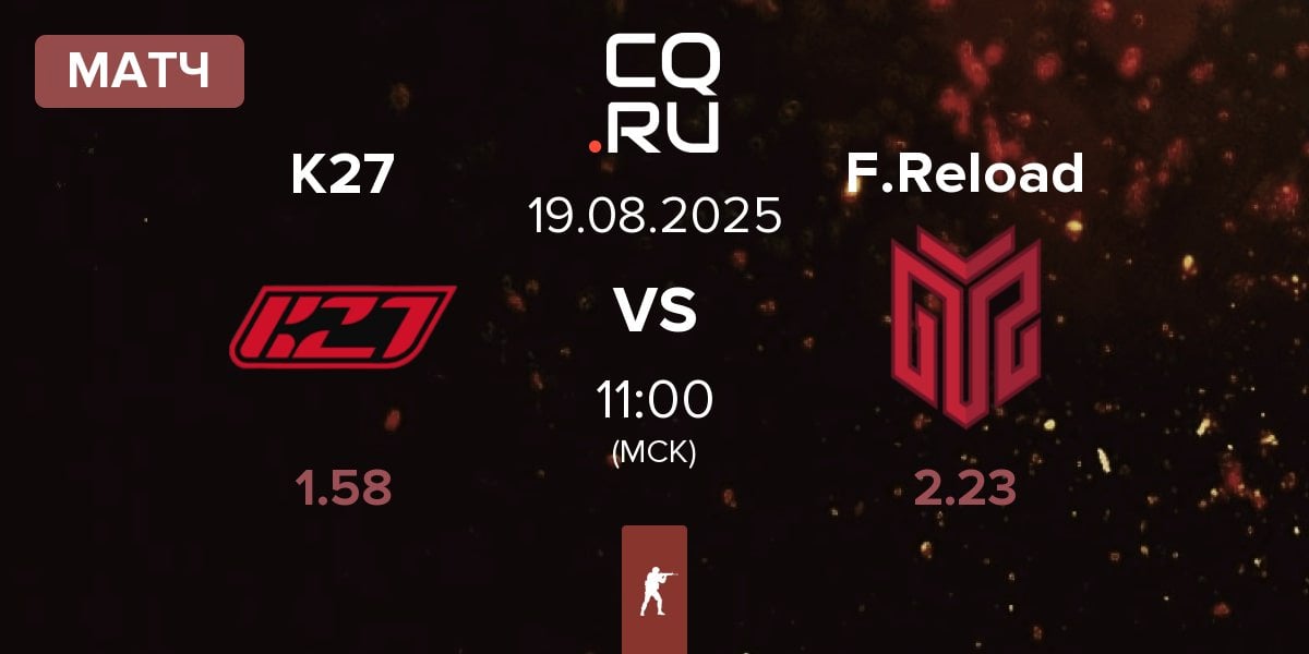 Матч K27 vs FORZE Reload F.Reload | 19.08