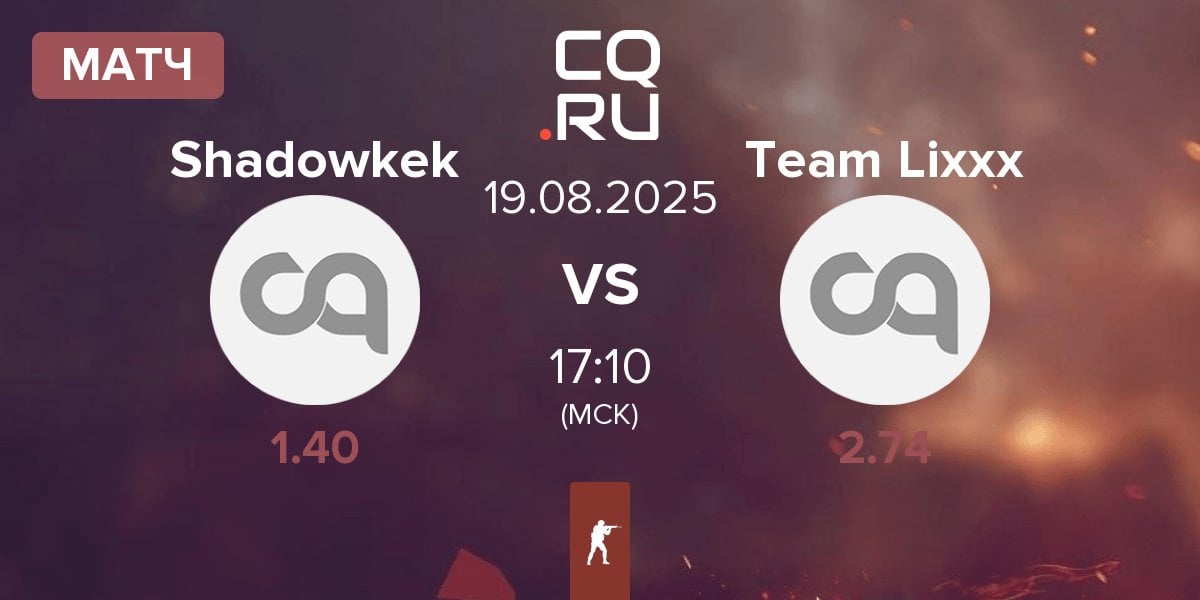 Матч Team Shadowkek Shadowkek vs Team Lixxx | 19.08