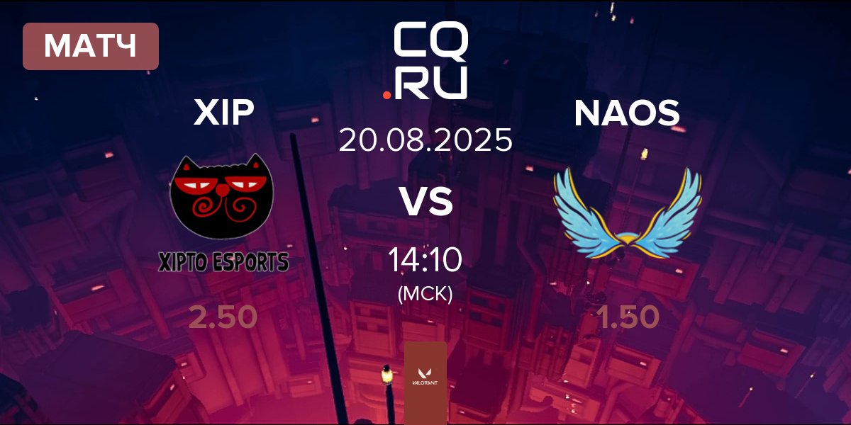 Матч Xipto Esports XIP vs NAOS Esports NAOS | 20.08