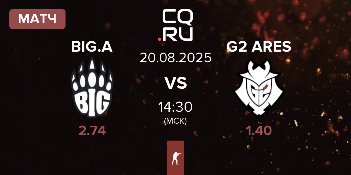 Матч BIG Academy BIG.A vs G2 Ares G2 ARES | 20.08