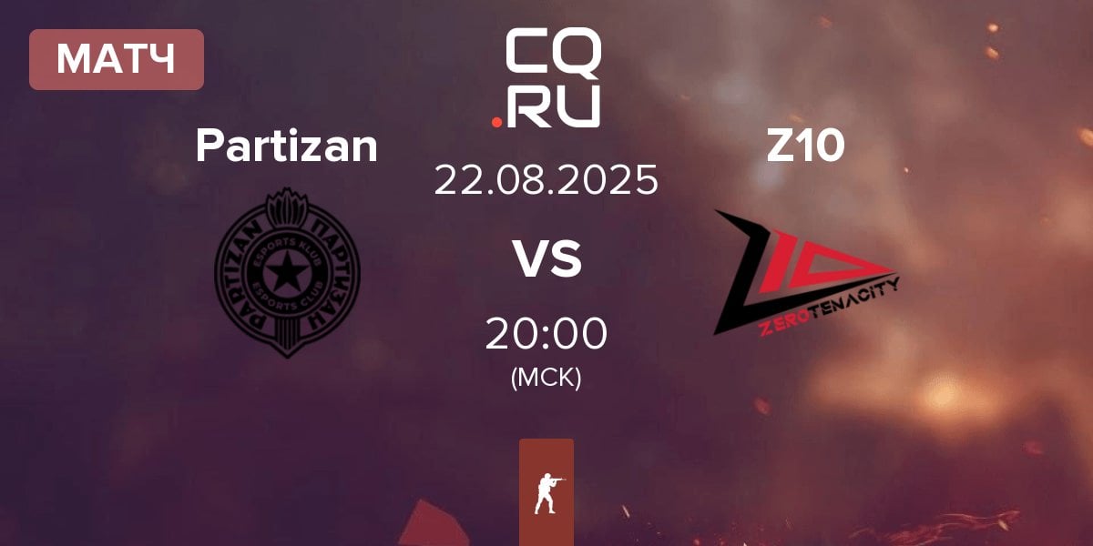 Матч Partizan Esports Partizan vs Zero Tenacity Z10 | 22.08