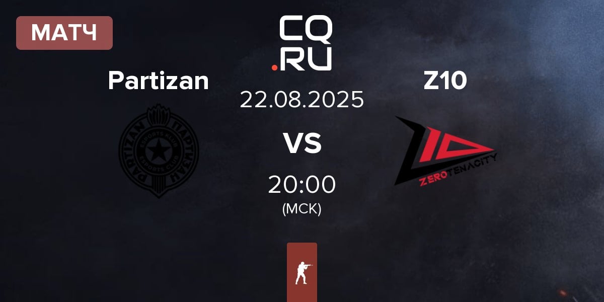 Матч Partizan Esports Partizan vs Zero Tenacity Z10 | 22.08
