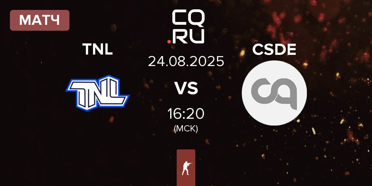Матч TEAM NEXT LEVEL TNL vs C.S.D.E CSDE | 24.08