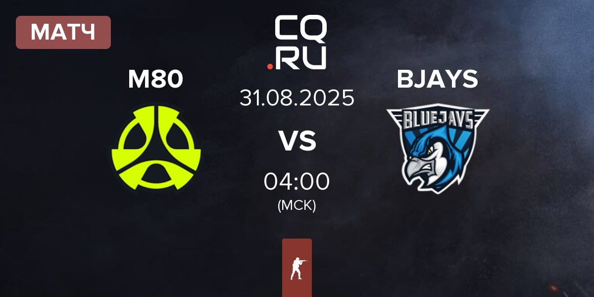 Матч M80 vs BLUEJAYS BJAYS | 31.08