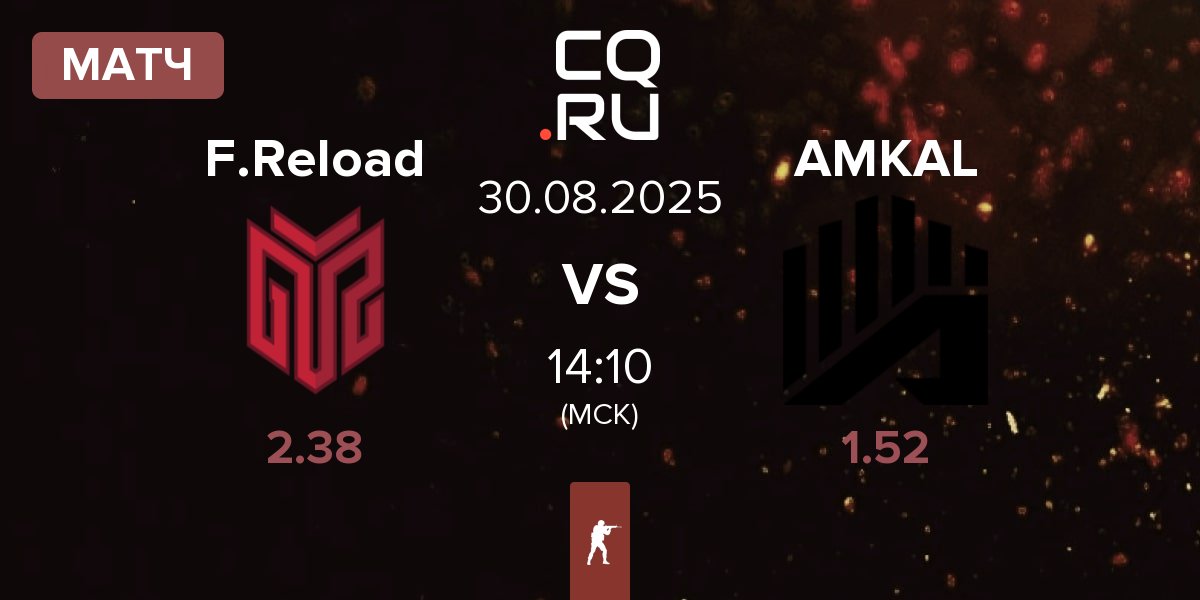 Матч FORZE Reload F.Reload vs AMKAL ESPORTS AMKAL | 30.08