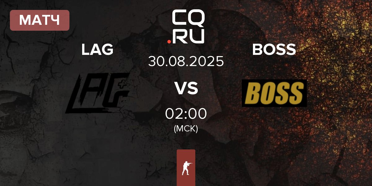 Матч LAG Gaming LAG vs BOSS | 30.08