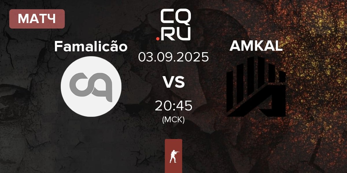 Матч FC Famalicão Esports Famalicão vs AMKAL ESPORTS AMKAL | 03.09