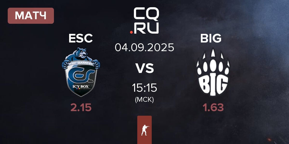 Матч ESC Gaming ESC vs BIG BIG | 04.09