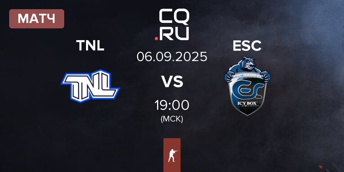 Матч TEAM NEXT LEVEL TNL vs ESC Gaming ESC | 06.09