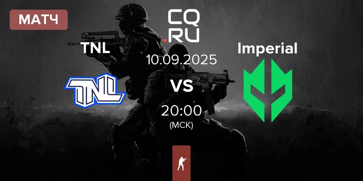 Матч TEAM NEXT LEVEL TNL vs Imperial Esports Imperial | 10.09