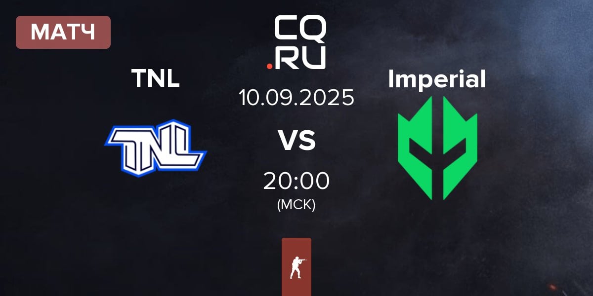 Матч TEAM NEXT LEVEL TNL vs Imperial Esports Imperial | 10.09
