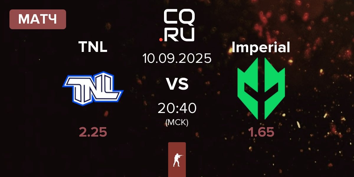 Матч TEAM NEXT LEVEL TNL vs Imperial Esports Imperial | 10.09