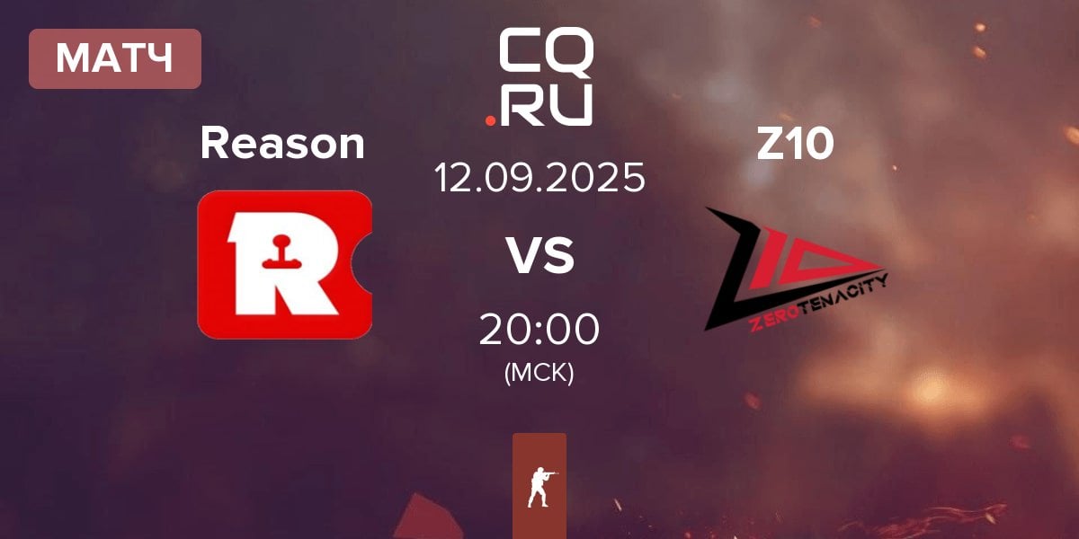 Матч Reason Gaming Reason vs Zero Tenacity Z10 | 12.09