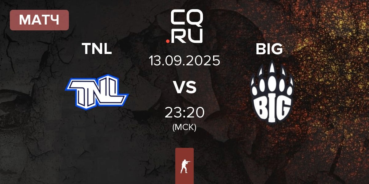 Матч TEAM NEXT LEVEL TNL vs BIG BIG  | 13.09