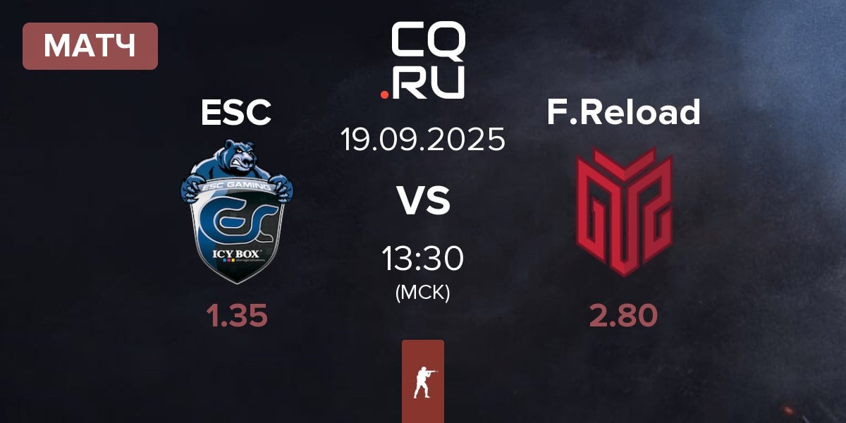 Матч ESC Gaming ESC vs FORZE Reload F.Reload | 19.09