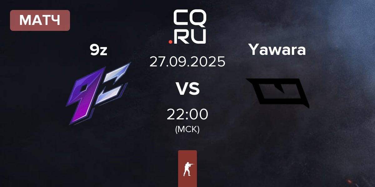Матч 9z Team 9z vs Yawara Esports Yawara | 27.09